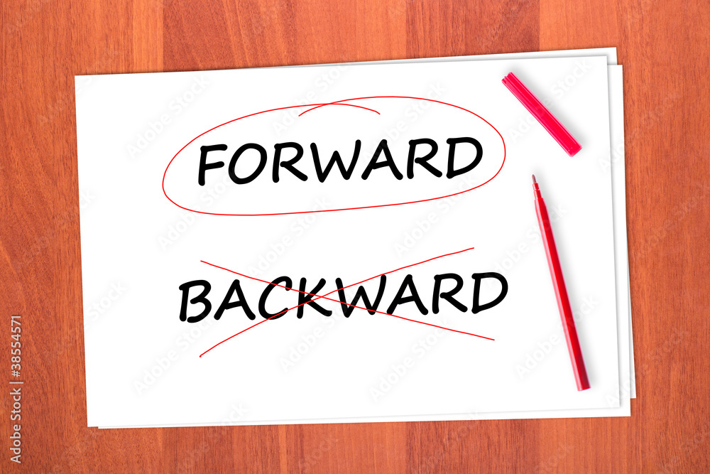 Chose the word FORWARD, crossed out the word BACKWARD Chose the word FORWARD, crossed out the word BACKWARD