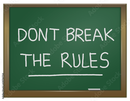 Dont break the rules.