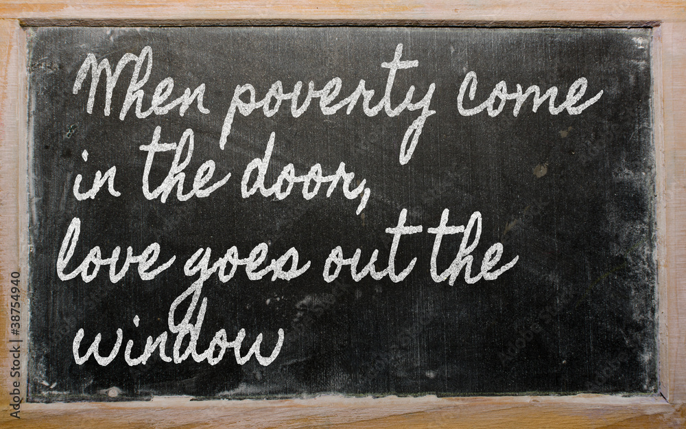 Plakat expression - When poverty come in the door, love goes out the w