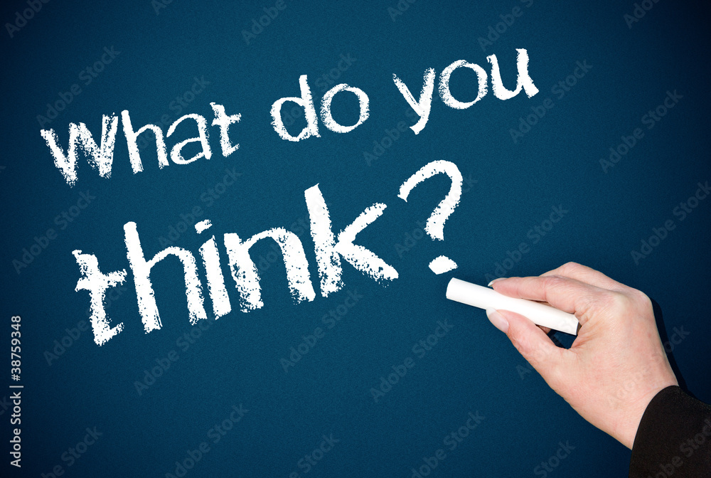 What do you think ? What do you think ?