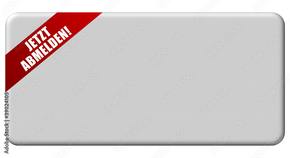 Button grau Band rot JETZT ABMELDEN Button grau Band rot JETZT ABMELDEN