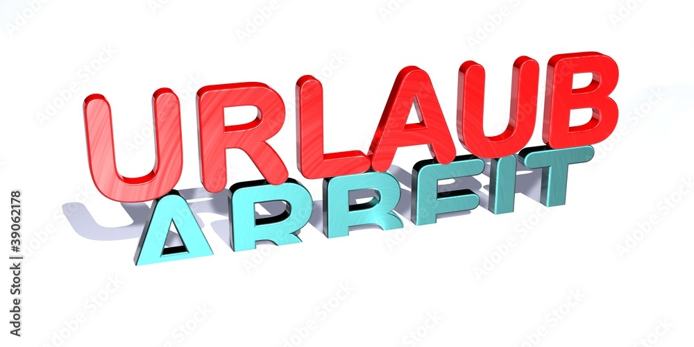 3D Gegensätze - URLAUB - ARBEIT 3D Gegensätze - URLAUB - ARBEIT