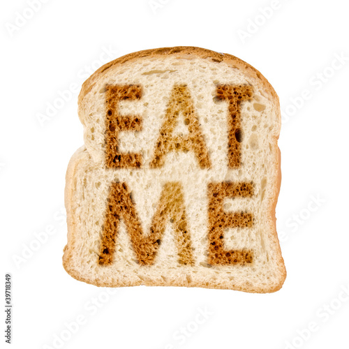 Toast of bread "eat me", white background