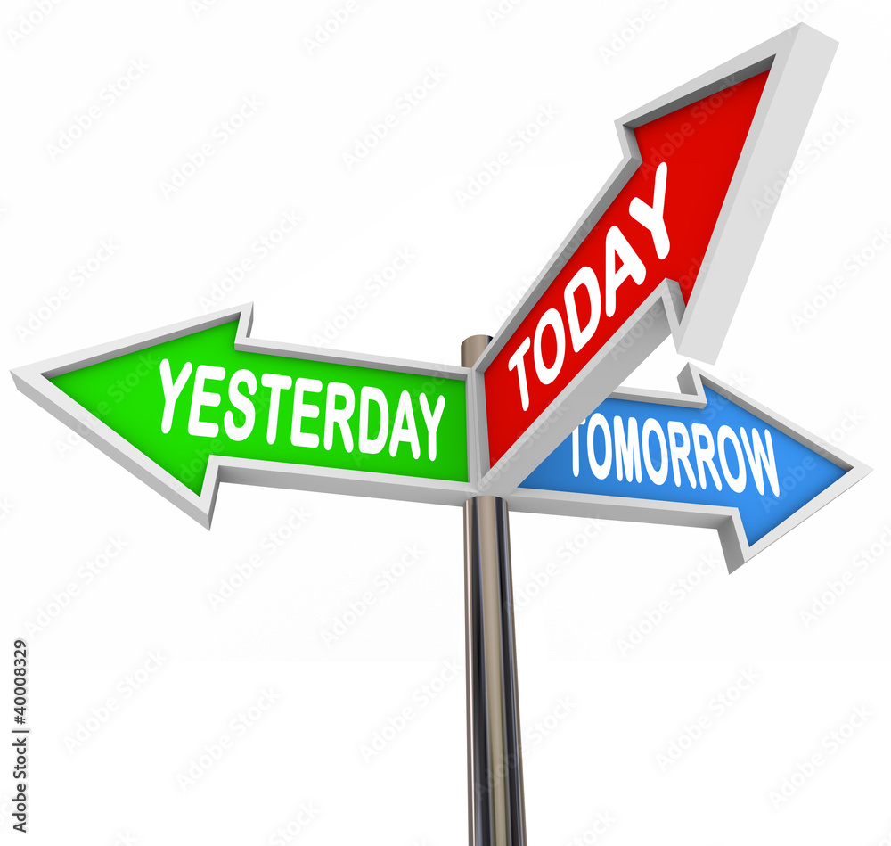 Yesterday Today Tomorrow Past Present Future Arrow Signs Yesterday Today Tomorrow Past Present Future Arrow Signs