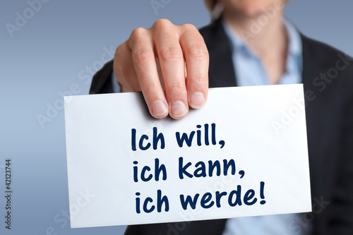 ich will, ich kann, ich werde!