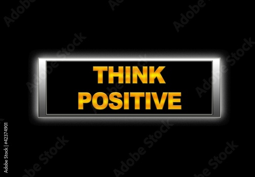 Think positive.