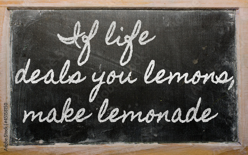 expression - If life deals you lemons, make lemonade - written o