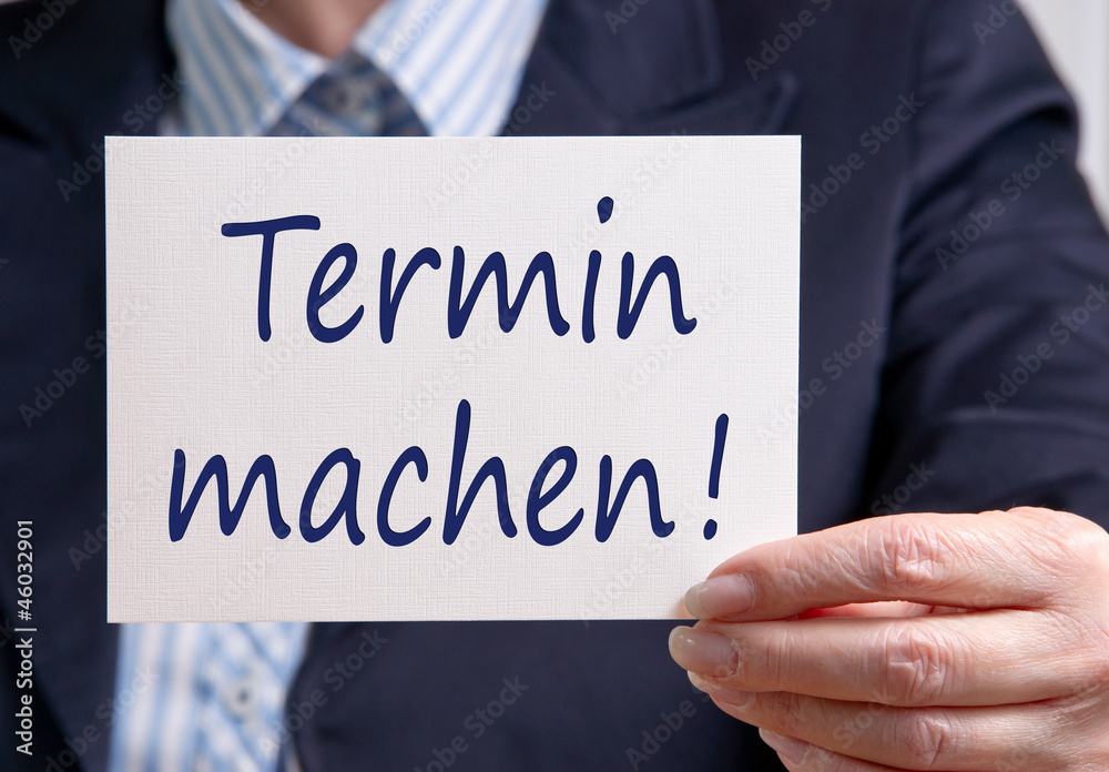 Termin machen ! Termin machen !