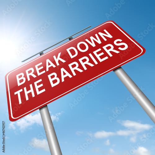 Break down the barriers. photo