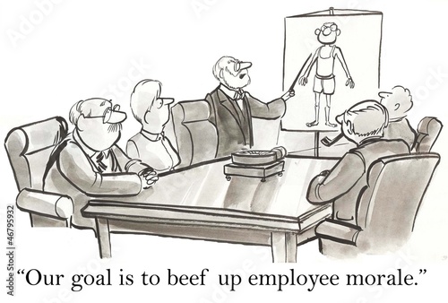 Our goal is to beef up employee morale