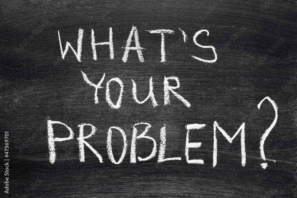 Obraz premium what's your problem