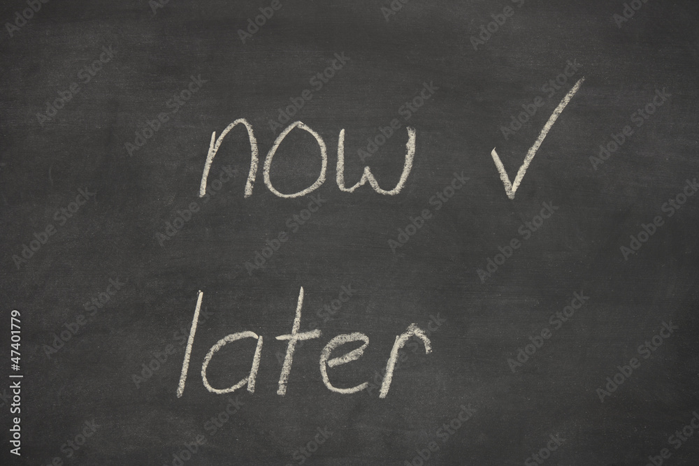 now later written on a chalk board / blackboard now later written on a chalk board / blackboard