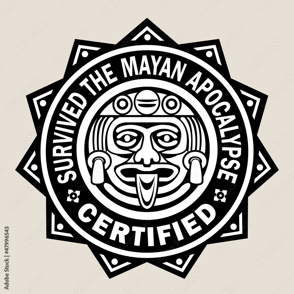 Survived the Mayan Apocalypse / Certified Seal Survived the Mayan Apocalypse / Certified Seal