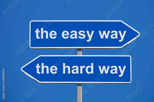 the easy way or the hard way