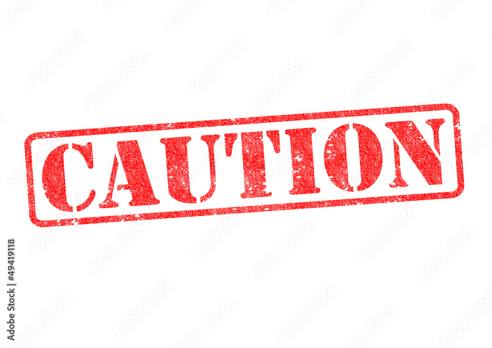 CAUTION