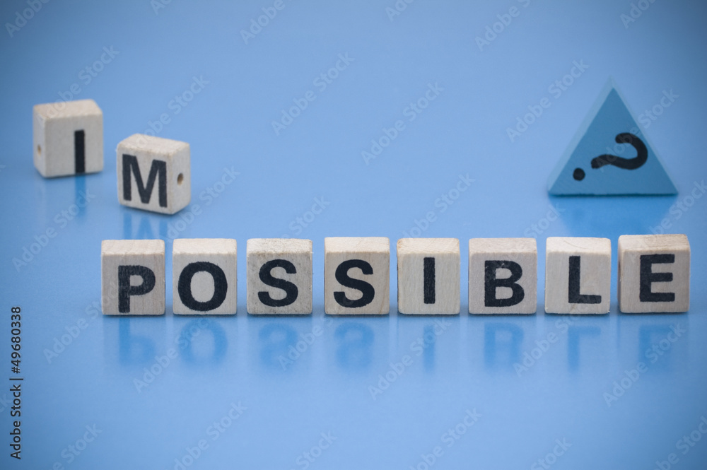 Question: IMPOSSIBLE or POSSIBLE?