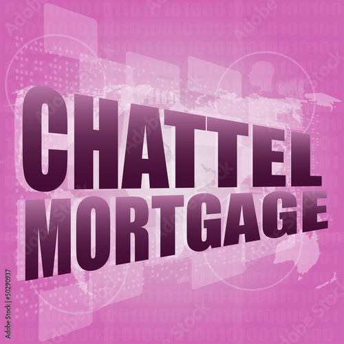 Marketing concept: words chattel mortgage on digital screen