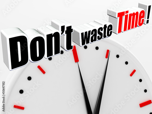 Do not waste time!  Stop Wasting Time and Become More Productive. photo