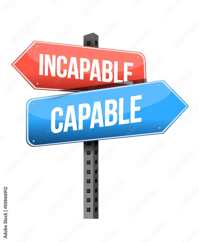 incapable versus capable road sign incapable versus capable road sign
