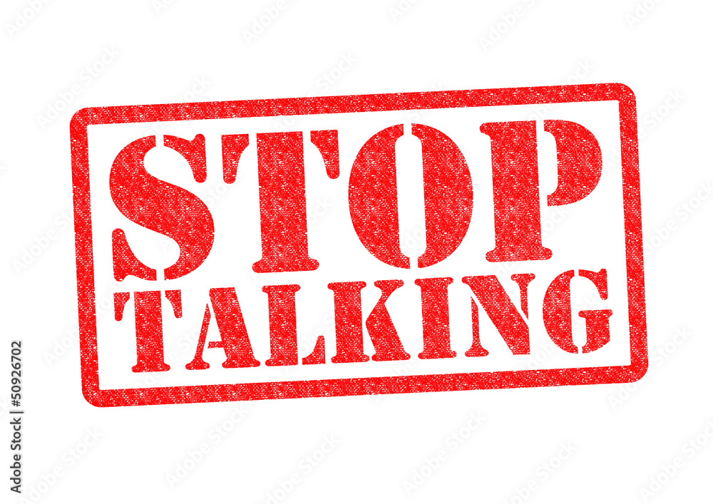 STOP TALKING
