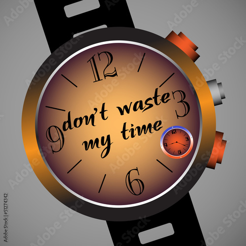 Don't waste my time