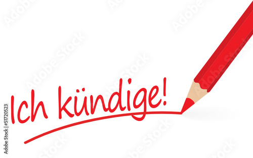 Ich kündige!