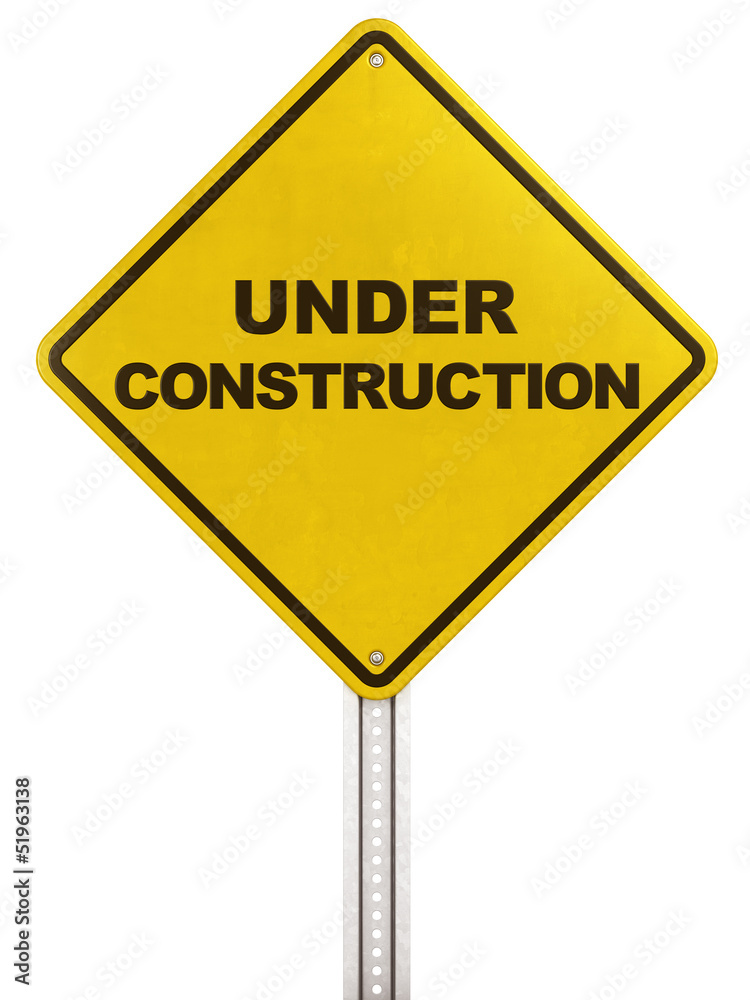 Yellow street sign - Under construction