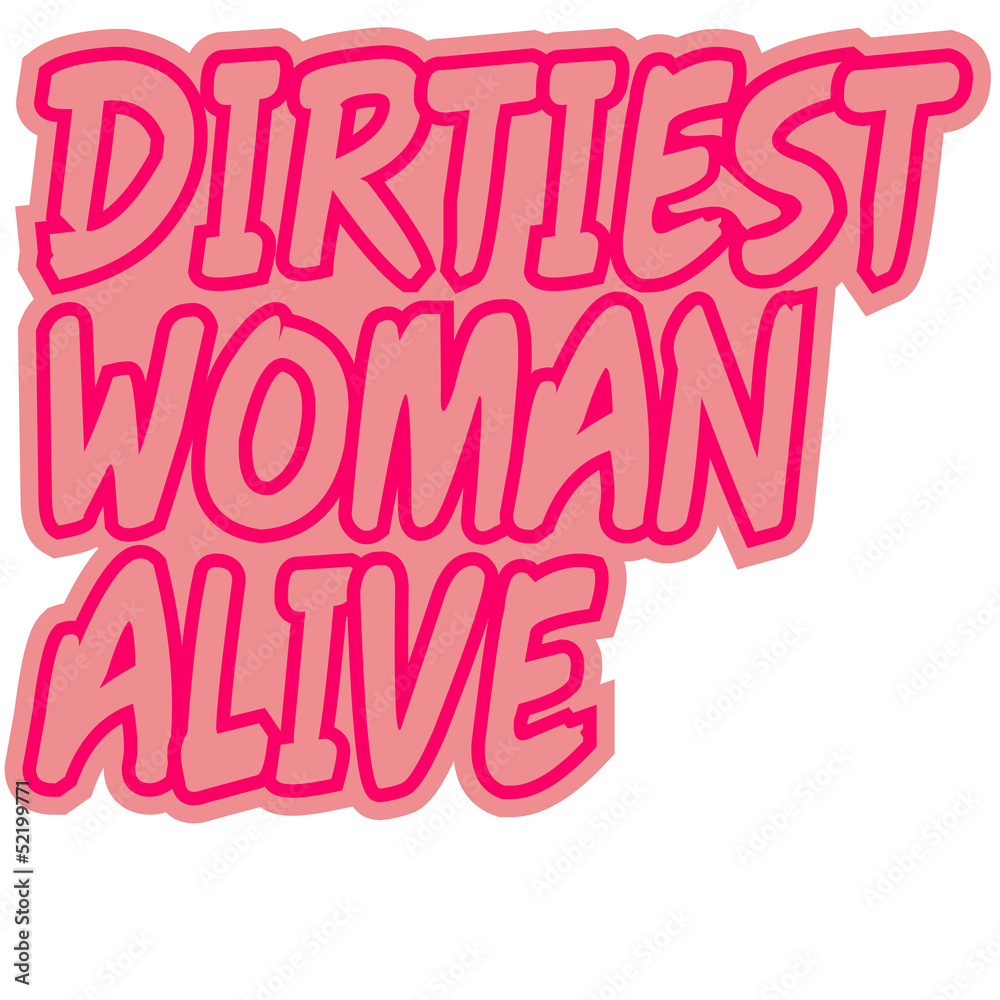 Dirtiest Woman Alive