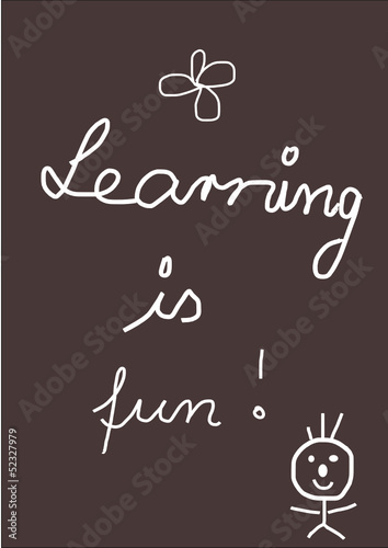 Learning is fun