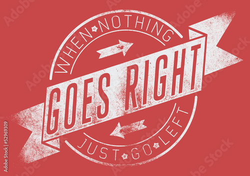 When nothing goes right