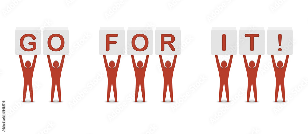Men holding the phrase go for it. Concept 3D illustration. Men holding the phrase go for it. Concept 3D illustration.
