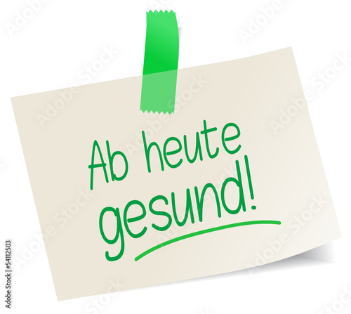 Ab heute gesund!