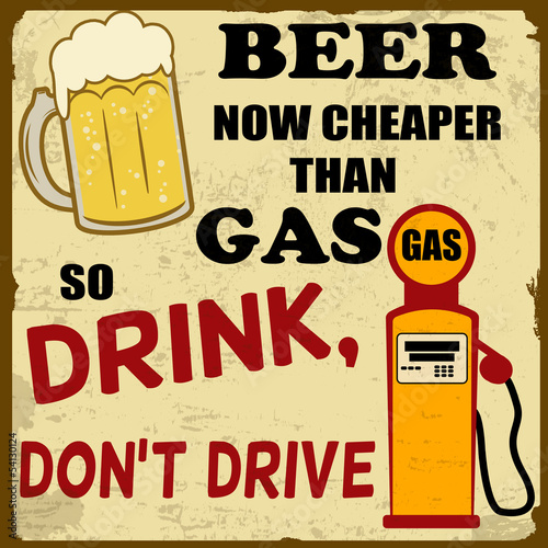 Beer now cheaper than gas, drink don't drive, vintage poster