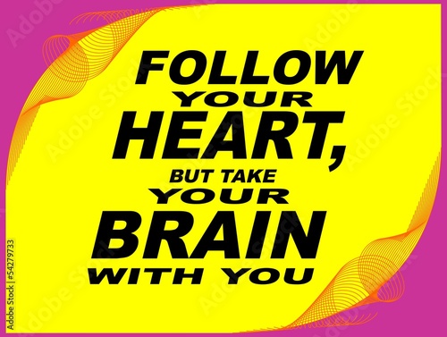 Follow your heart - motivational phrase