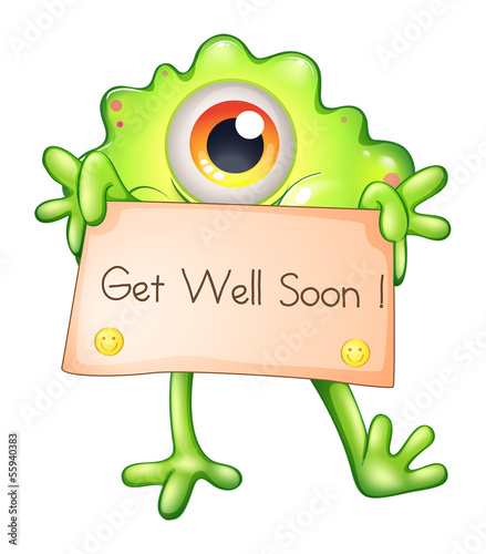 A green monster holding a get-well-soon signage