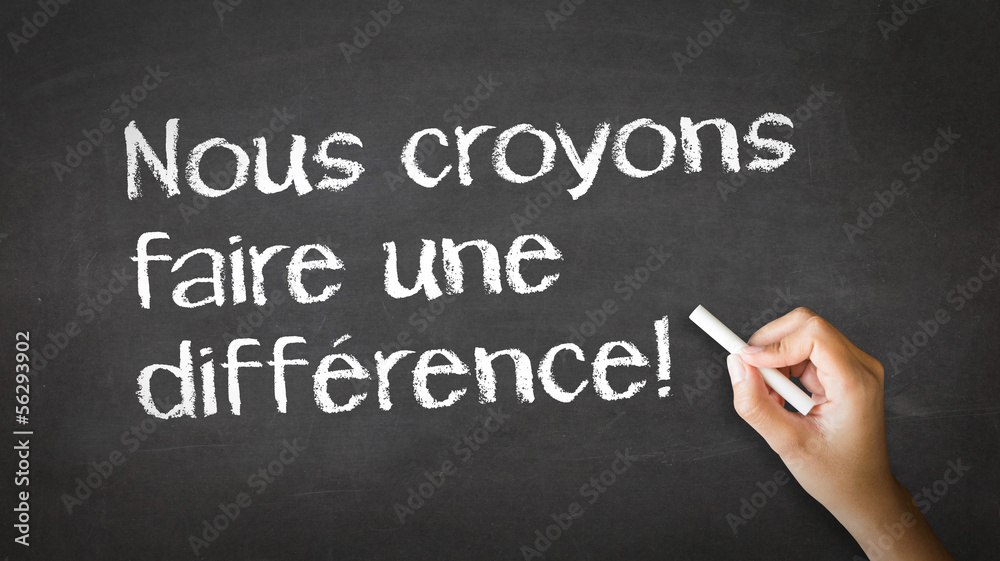 We believe in making a difference (In French) We believe in making a difference (In French)