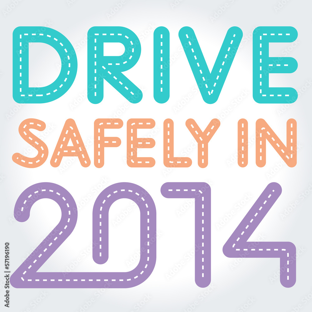 Drive safely. New year 2014 greeting card. Drive safely. New year 2014 greeting card.