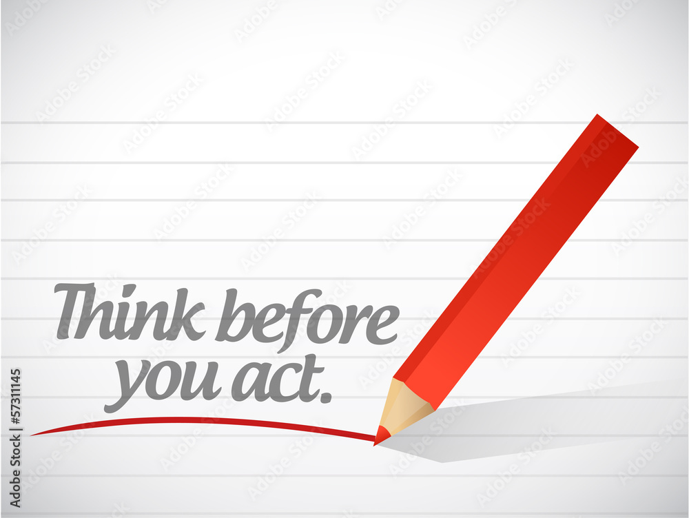 think before you act written message illustration think before you act written message illustration