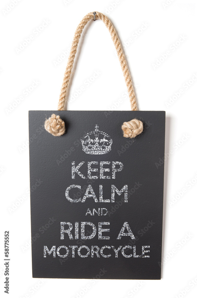 Keep calm and ride a motorcycle