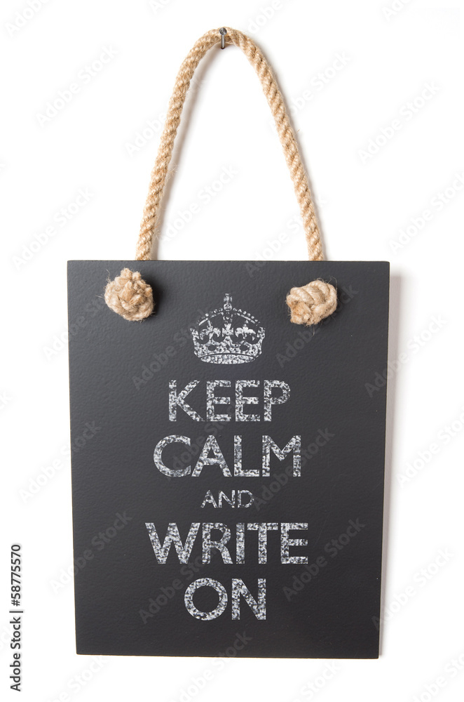 Keep calm and write on Keep calm and write on