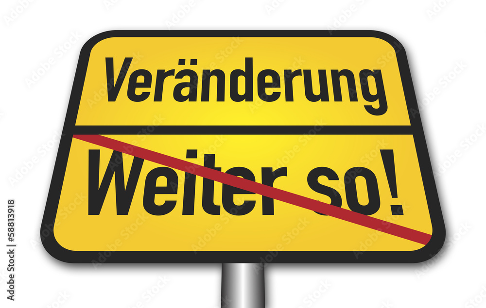Veränderung oder weiter so Veränderung oder weiter so