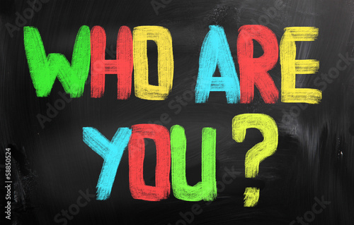 Who Are You Concept