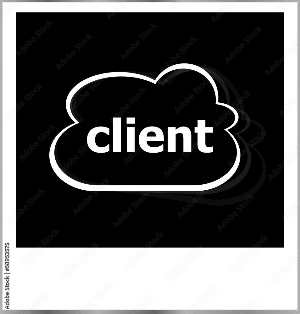instant photo frame with cloud and client word, business concept instant photo frame with cloud and client word, business concept