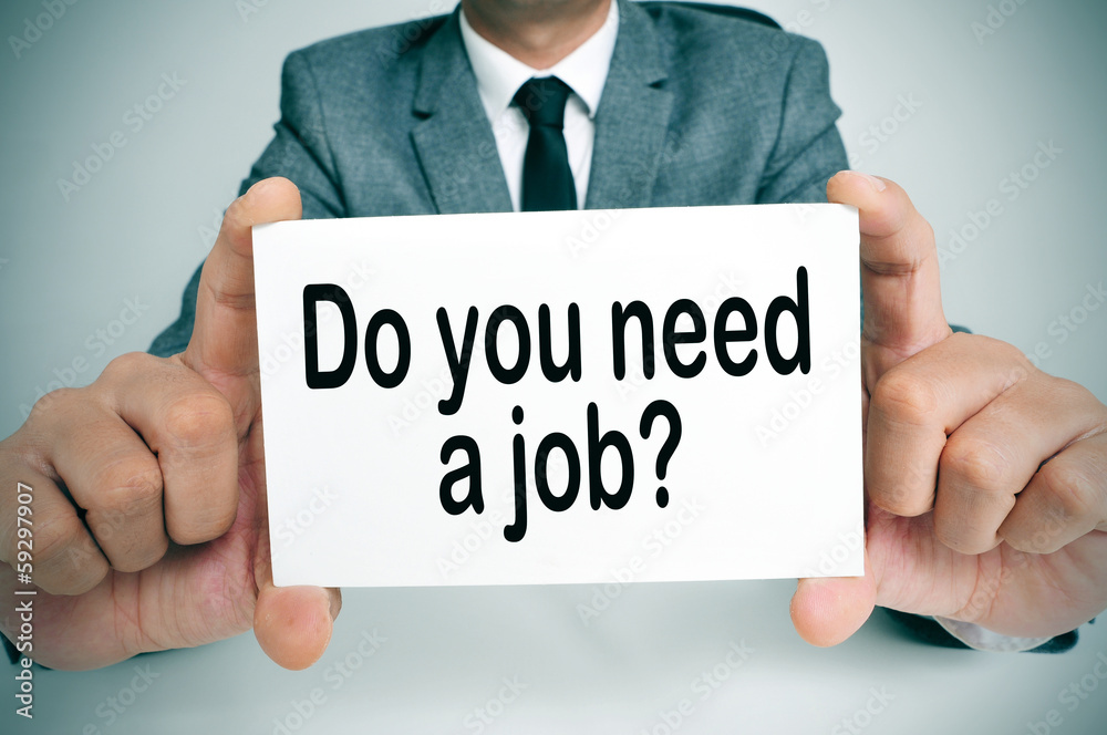 do you need a job do you need a job