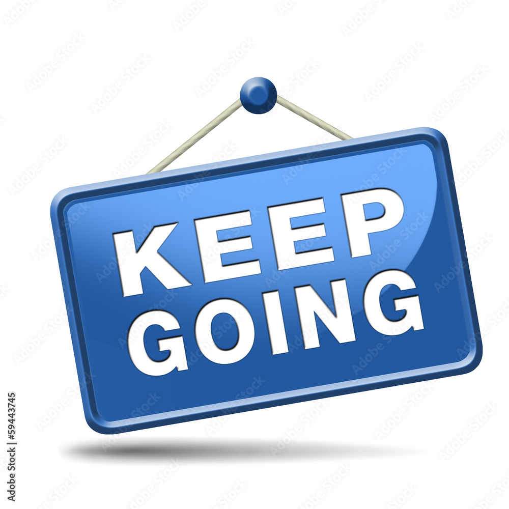 keep going