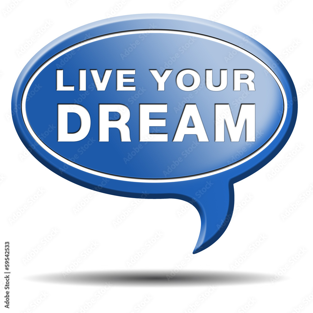 live your dream live your dream
