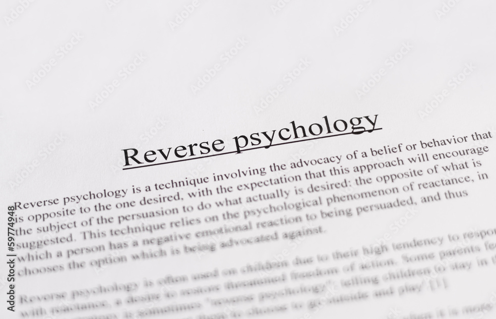 reverse psychology - education or business concept reverse psychology - education or business concept