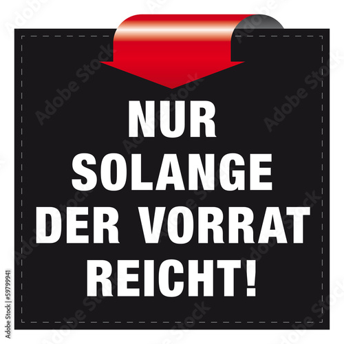 Nur solange der Vorrat reicht!