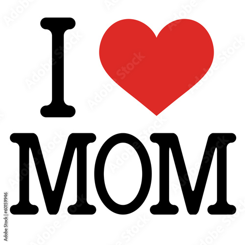 I LOVE MOM