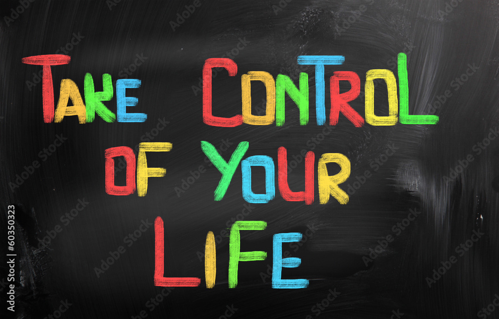 Take Control Of Your Life Concept Take Control Of Your Life Concept